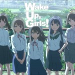 偶像系動畫《Wake Up, Girls!》2015年預定推出劇場版！